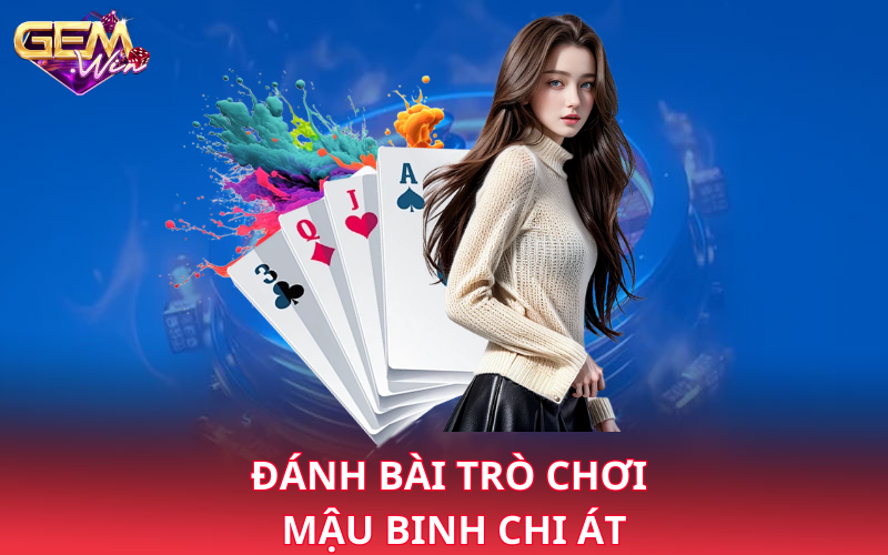 Đánh bài trò chơi mậu binh chi át