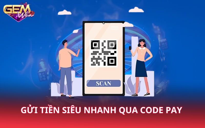 Gửi tiền siêu nhanh qua code pay 